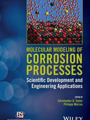 Molecular Modeling of Corrosion Processes Scientific Development and Engineering Applications 1st by Christopher D. Taylor